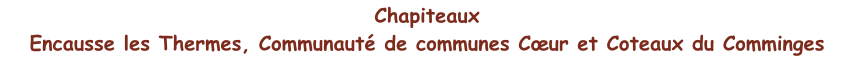 Chapiteaux  Encausse les Thermes, Communauté de communes Cœur et Coteaux du Comminges