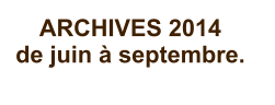 ARCHIVES 2014  de juin à septembre.
