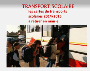 TRANSPORT SCOLAIRE   les cartes de transports scolaires 2014/2015  à retirer en mairie