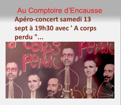 Au Comptoire d’Encausse Apéro-concert samedi 13 sept à 19h30 avec ' A corps perdu "...