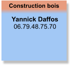 Construction bois    Yannick Daffos  06.79.48.75.70