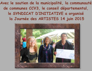 Avec le soutien de la municipalité, la communauté de communes CCV3, le conseil départemental,  le SYNDICAT D’INITIATIVE a organisé  la Journée des ARTISTES 14 juin 2015