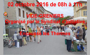 02 octobre 2016 de 08h à 17h  VIDE-GRENIERS Organisé par le Syndicat d'Initiative  Encausse les Thermes