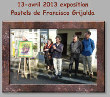 13-avril 2013 exposition  Pastels de Francisco Grijalda