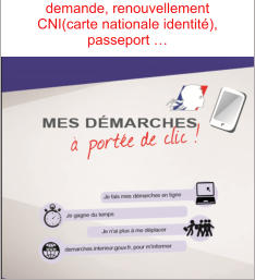 demande, renouvellement CNI(carte nationale identité), passeport …